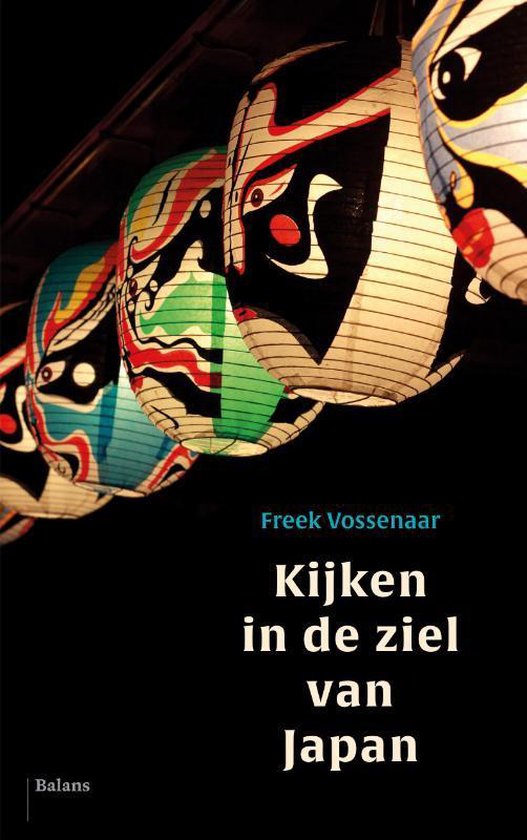 Kijken in de ziel van Japan | Freek Vossenaar 9789463821070 Freek Vossenaar Balans   Historische reisgidsen, Landeninformatie Japan