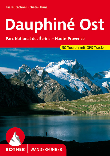 wandelgids Dauphiné Ost Rother Wanderführer 9783763343201 Iris Kürschner Bergverlag Rother RWG  Wandelgidsen Écrins, Queyras, Hautes Alpes