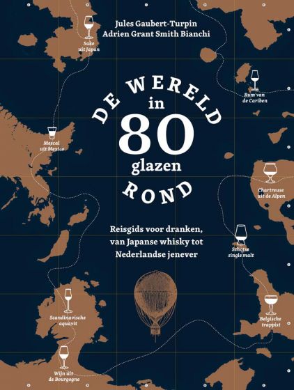 De wereld rond in 80 glazen 9789021576343 Adrien Grant Smith Bianchi, Jules Gaubert-Turpin Kosmos   Reisgidsen, Wijnreisgidsen Wereld als geheel