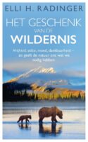 Het geschenk van de wildernis | Elli Radinger 9789400513853  A.W. Bruna   Natuurgidsen Reisinformatie algemeen