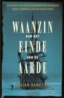 Waanzin aan het einde van de aarde | Julian Sancton 9789048846856 Julian Sancton Hollands Diep   Reisverhalen & literatuur Antarctica