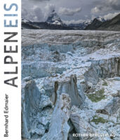 AlpenEis | Bernhard Edmaier 9783763370757 Bernhard Edmaier und Angelika Jung-Hüttl Bergverlag Rother Rother Bildband  Fotoboeken, Landeninformatie Zwitserland en Oostenrijk (en Alpen als geheel)