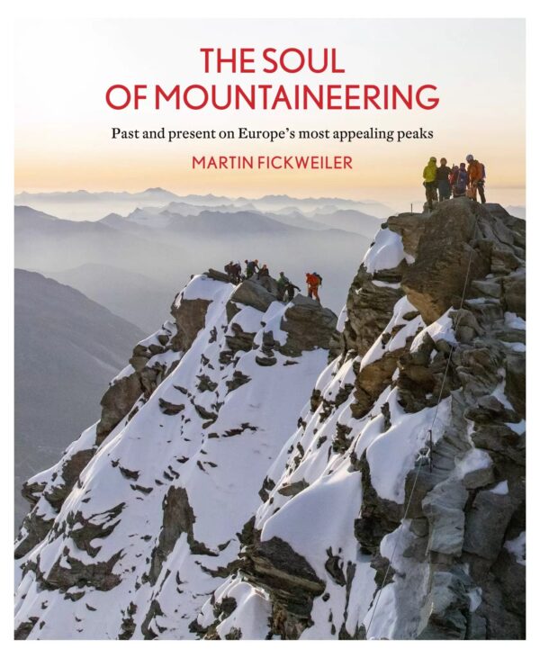 The Soul of Mountaineering 9789462264717 Martin Fickweiler Lecturis   Fotoboeken, Klimmen-bergsport Europa