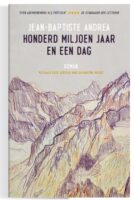 Honderd miljoen jaar en een dag | Jean-Baptiste Andrea 9789493290709 Jean-Baptiste Andrea Oevers   Reisverhalen & literatuur Noord-Italië, Zuidoost-Frankrijk