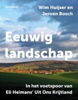 Eeuwig Landschap | Wim Huijser & Jeroen Bosch 9789464712629 Wim Huijser & Jeroen Bosch Noordboek   Historische reisgidsen, Natuurgidsen, Wandelgidsen Maastricht en Zuid-Limburg