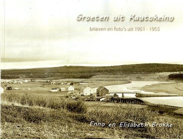 Groeten uit Kautokeino | Enno en Elisabeth Brokke 9789081917605 Enno en Elisabeth Brokke Reincreate   Reisverhalen & literatuur Noors Lapland