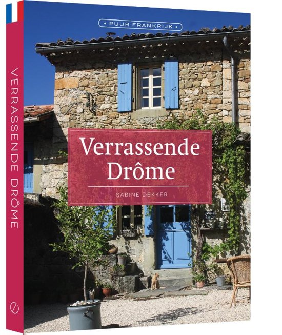 reisgids Verrassende Drôme | Sabine Dekker 9789492500823 Sabine Dekker Edicola PassePartout  Reisgidsen Ardèche, Drôme